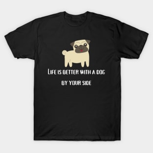 Life is better with dog, Dog, Dog lover T-Shirt